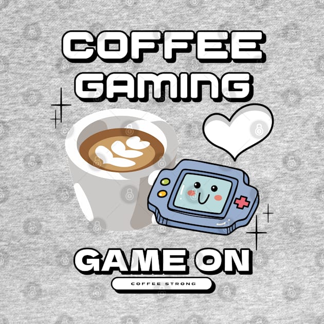 Coffee Gaming: Game On Coffee Strong by Stooned in Stoon